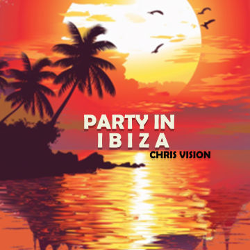 Party in Ibiza (EP) - Chris Vision